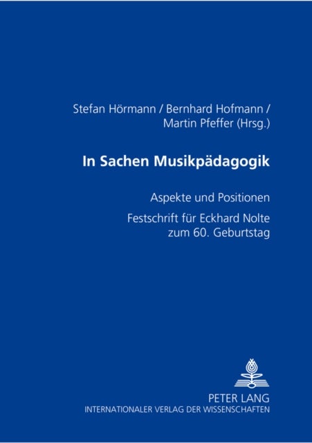 In Sachen Musikpaedagogik - Aspekte Und Positionen- Festschrift Fuer Eckhard Nolte Zum 60. Geburtstag