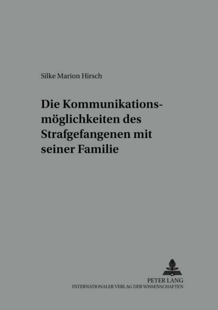 Die Kommunikationsmoeglichkeiten des Strafgefangenen mit seiner Familie