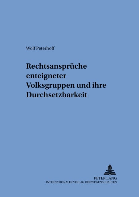 Rechtsansprueche enteigneter Volksgruppen und ihre Durchsetzbarkeit