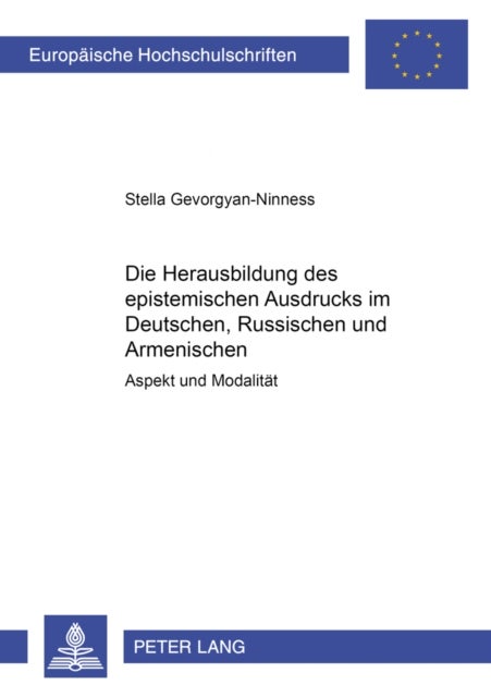 Die Herausbildung des epistemischen Ausdrucks im Deutschen, Russischen und Armenischen - Aspekt Und Modalitaet