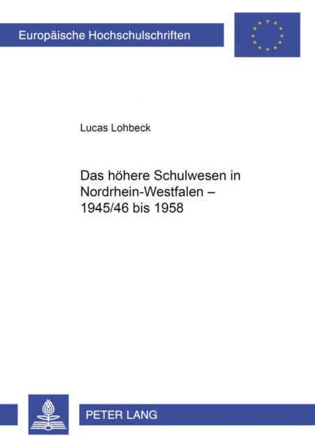 Das Hoehere Schulwesen in Nordrhein-Westfalen - 1945/46 Bis 1958
