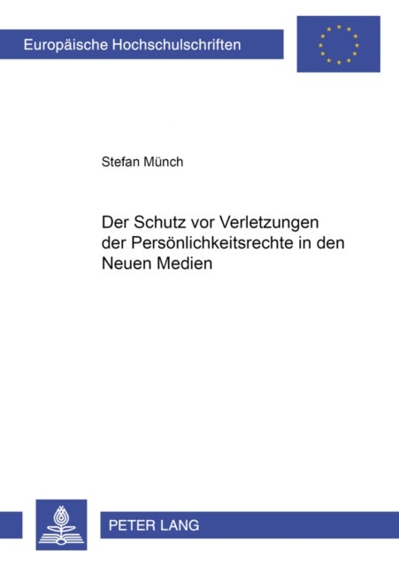 Der Schutz vor Verletzungen der Persoenlichkeitsrechte in den Neuen Medien