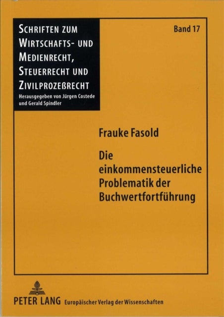 Die Einkommensteuerliche Problematik Der Buchwertfortfuehrung - Uebertragung Stiller Reserven Und Gewinnrealisierung Im Einkommensteuerrecht