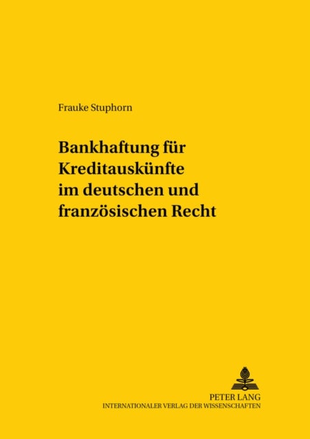 Bankhaftung fuer Kreditauskuenfte im deutschen und franzoesischen Recht