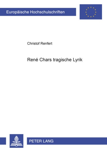 René Chars tragische Lyrik