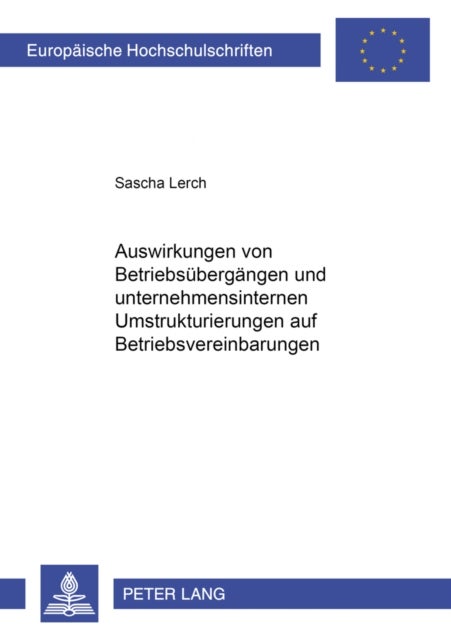Auswirkungen von Betriebsuebergaengen und unternehmensinternen Umstrukturierungen auf Betriebsvereinbarungen