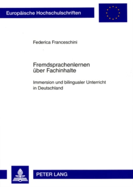 Fremdsprachenlernen ueber Fachinhalte - Immersion Und Bilingualer Unterricht in Deutschland