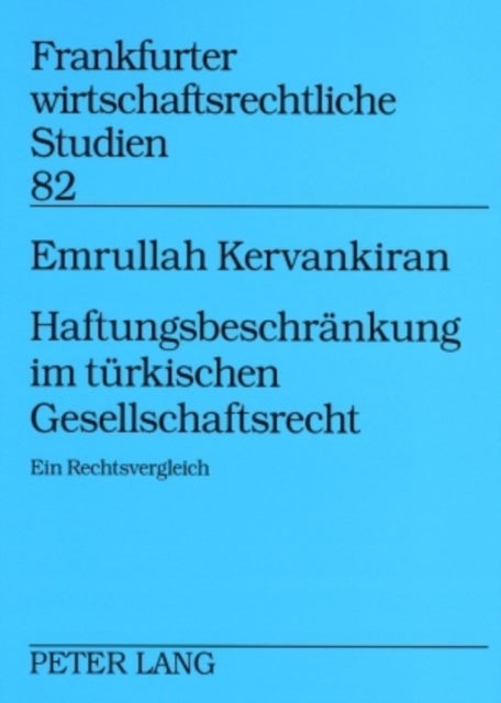 Haftungsbeschraenkung Im Tuerkischen Gesellschaftsrecht - Ein Rechtsvergleich