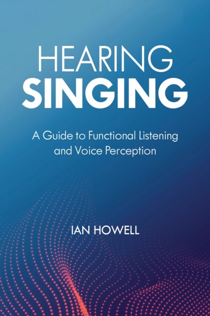Hearing Singing - A Guide to Functional Listening and Voice Perception