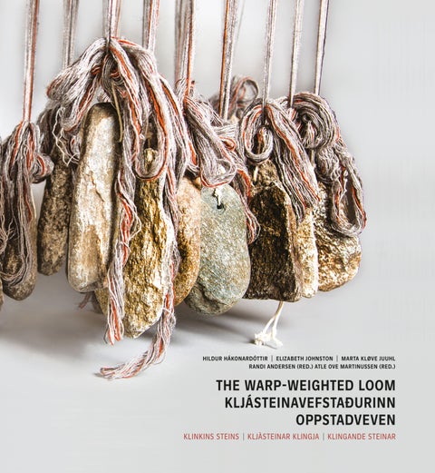 The warp-weighted loom = Kljásteinavefstaðurinn = Oppstadveven - klinkins steins = kljásteinar klingja = klingande steinar