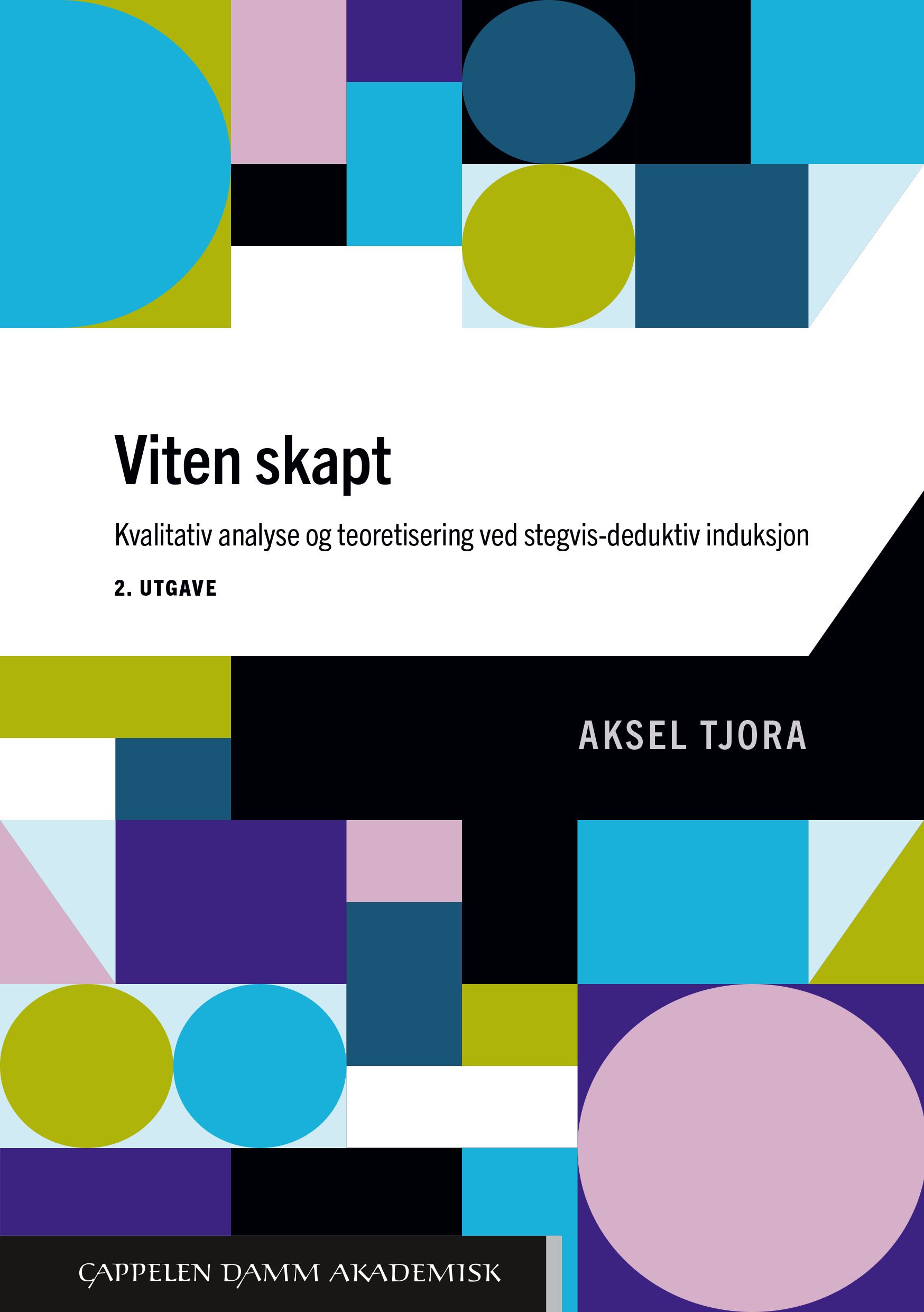 Viten skapt - kvalitativ analyse og teoretisering ved stegvis-deduktiv induksjon