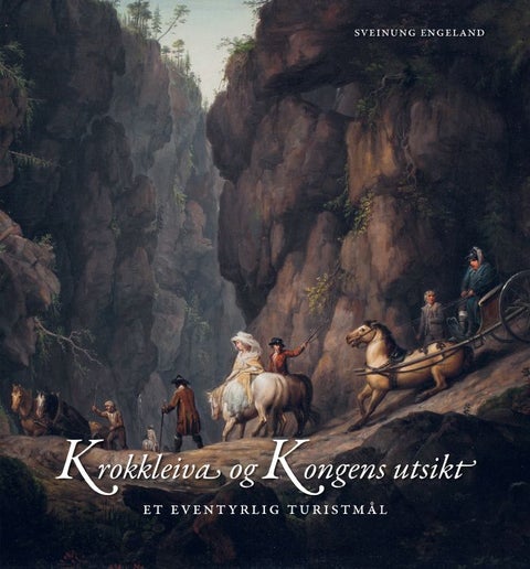 Krokkleiva og kongens utsikt - et eventyrlig turistmål