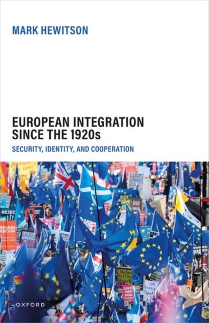 European Integration Since the 1920s - Security, Identity, and Cooperation