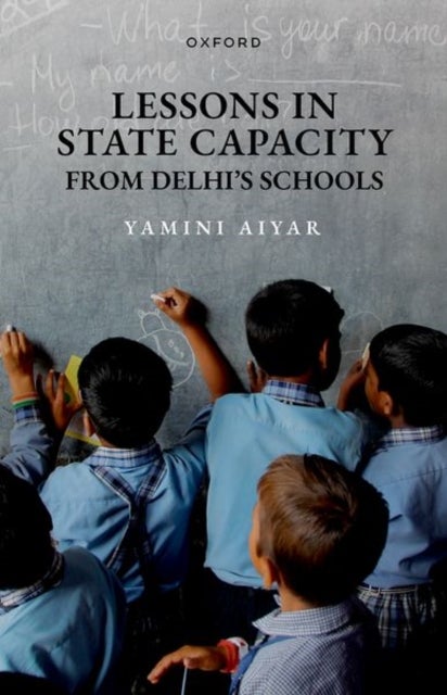Lessons in State Capacity from Delhi''s Schools