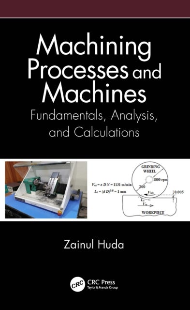 Machining Processes and Machines - Fundamentals, Analysis, and Calculations