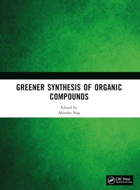 Greener Synthesis of Organic Compounds