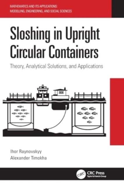 Sloshing in Upright Circular Containers - Theory, Analytical Solutions, and Applications