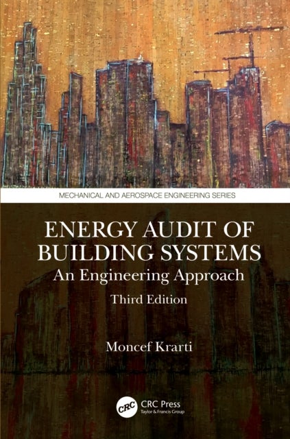 Energy Audit of Building Systems - An Engineering Approach, Third Edition