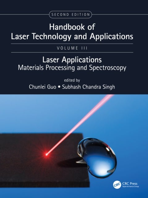 Handbook of Laser Technology and Applications - Lasers Applications: Materials Processing and Spectroscopy (Volume Three)