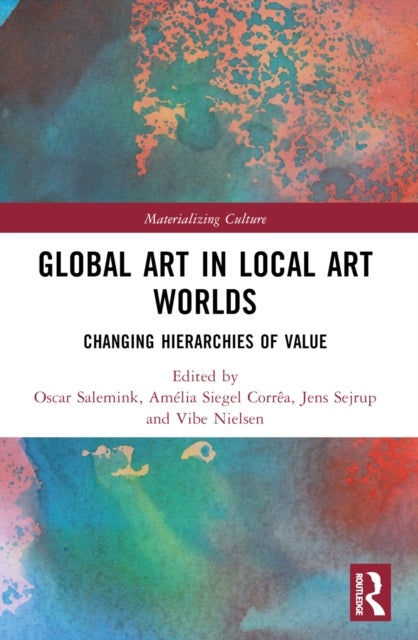 Global Art in Local Art Worlds - Changing Hierarchies of Value