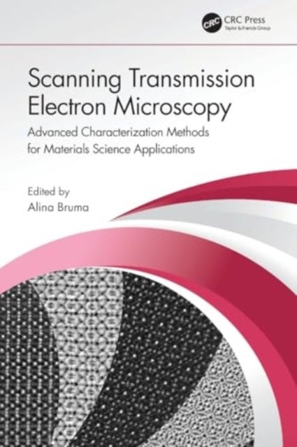 Scanning Transmission Electron Microscopy - Advanced Characterization Methods for Materials Science Applications