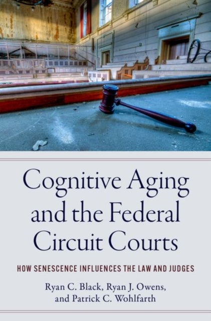 Cognitive Aging and the Federal Circuit Courts - How Senescence Influences the Law and Judges