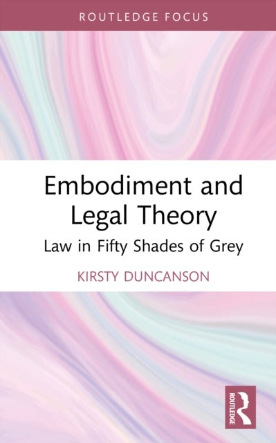 Embodiment and Legal Theory - Law in Fifty Shades of Grey