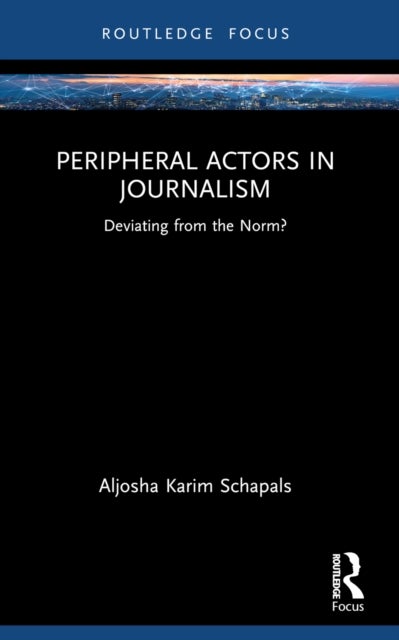 Peripheral Actors in Journalism - Deviating from the Norm?