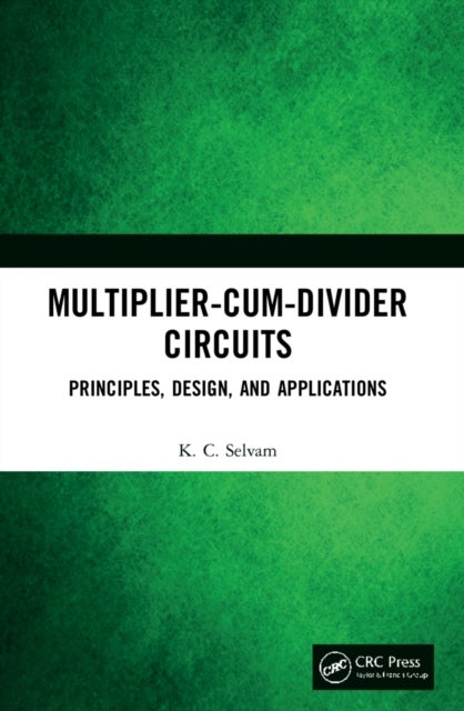 Multiplier-cum-divider Circuits - Principles, Design, and Applications