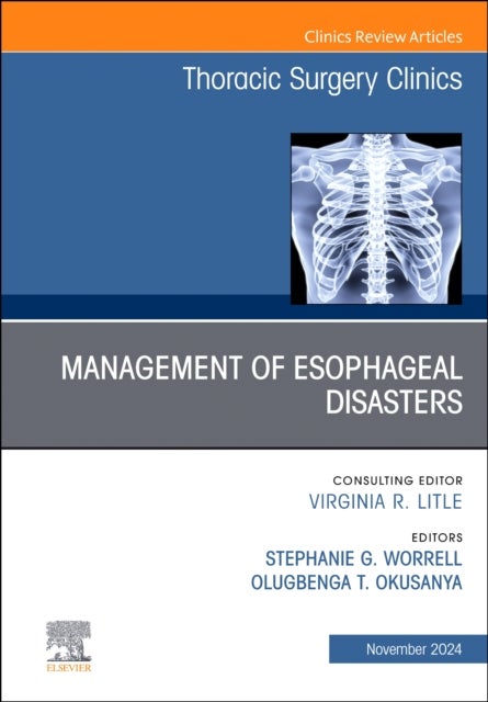 Management of Esophageal Disasters, An Issue of Thoracic Surgery Clinics