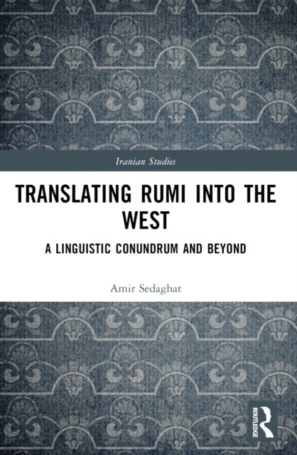 Translating Rumi into the West - A Linguistic Conundrum and Beyond