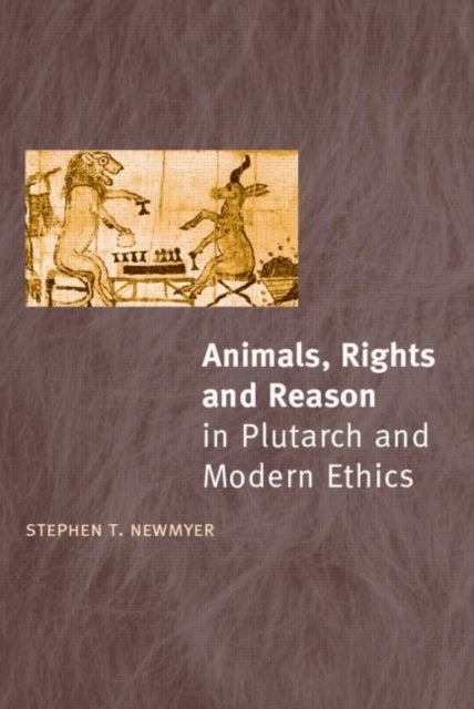 Animals, Rights And Reason in Plutarch And Modern Ethics