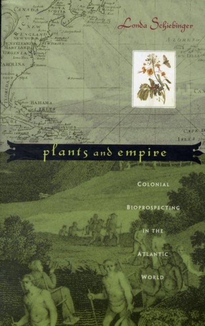 Plants and Empire - Colonial Bioprospecting in the Atlantic World