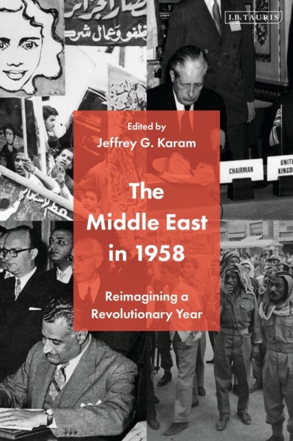 Middle East in 1958 - Reimagining a Revolutionary Year