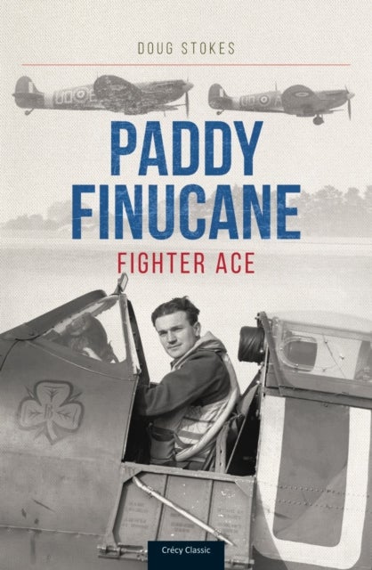 Paddy Finucane - Fighter Ace