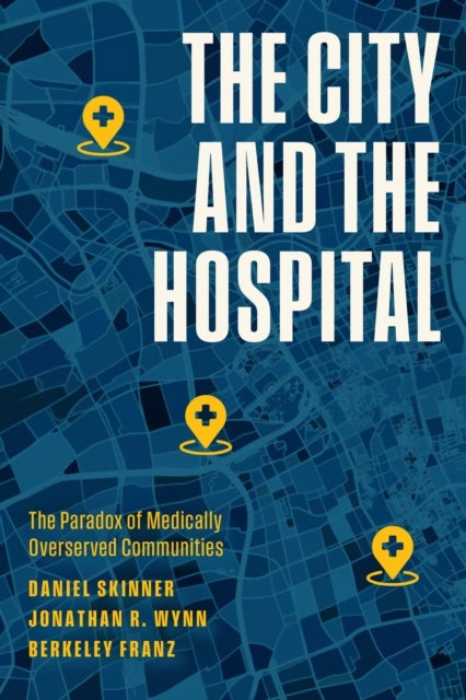 The City and the Hospital – The Paradox of Medically Overserved Communities - The Paradox of Medically Overserved Communities