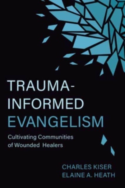 Trauma-Informed Evangelism - Cultivating Communities of Wounded Healers