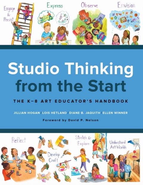 Studio Thinking from the Start - The K–8 Art Educator's Handbook