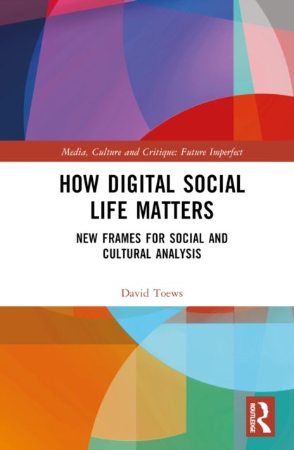 How Digital Social Life Matters - New Frames for Social and Cultural Analysis