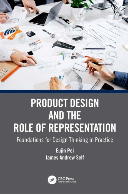 Product Design and the Role of Representation - Foundations for Design Thinking in Practice