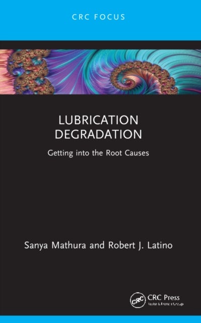 Lubrication Degradation - Getting into the Root Causes