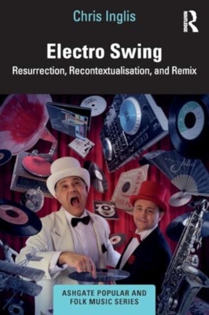 Electro Swing - Resurrection, Recontextualisation, and Remix