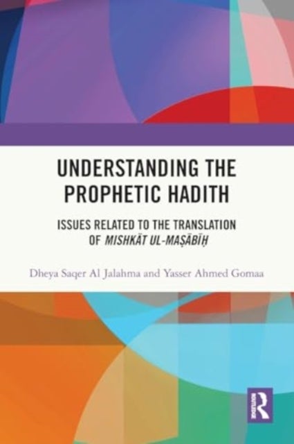 Understanding the Prophetic Hadith - Issues Related to the Translation of Mishkat ul-Masabih