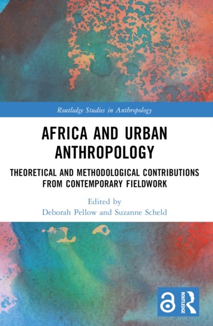Africa and Urban Anthropology - Theoretical and Methodological Contributions from Contemporary Fieldwork