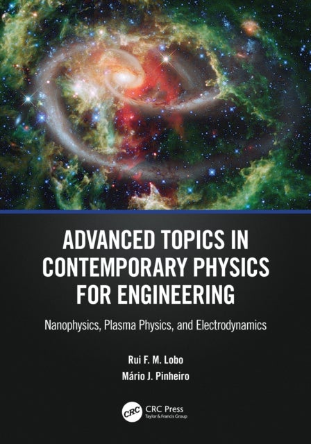 Advanced Topics in Contemporary Physics for Engineering - Nanophysics, Plasma Physics, and Electrodynamics