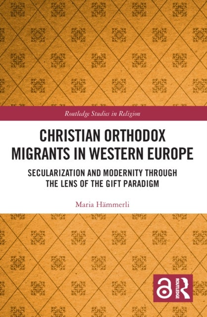 Christian Orthodox Migrants in Western Europe - Secularization and Modernity through the Lens of the Gift Paradigm