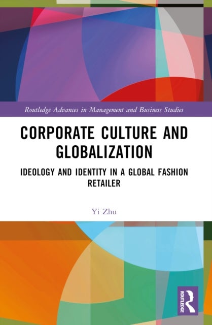 Corporate Culture and Globalization - Ideology and Identity in a Global Fashion Retailer