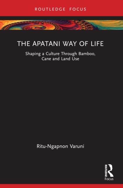 The Apatani Way of Life - Shaping a Culture Through Bamboo, Cane and Land Use