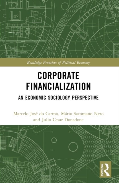Corporate Financialization - An Economic Sociology Perspective