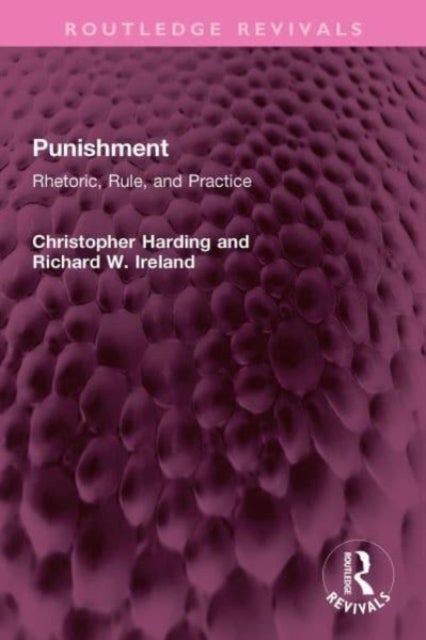 Punishment - Rhetoric, Rule, and Practice